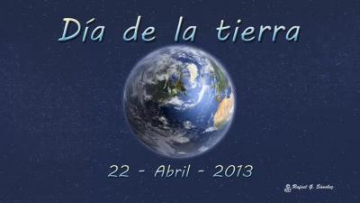 Día de la Tierra 22. Abril. 2013